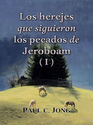 cover image of Los herejes que siguieron los pecados de Jeroboam (I)